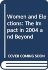 Image for Women and Elections : The Impact in 2004 and Beyond