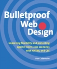 Image for Bulletproof web design  : improving flexibility and protecting against worst-case scenarios with XHTML and CSS
