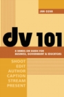 Image for DV 101  : a hands-on guide for business, government and academic video producers