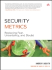 Image for Security metrics  : replacing fear, uncertainty, and doubt