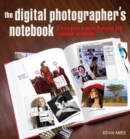Image for The digital photographer&#39;s notebook  : a pro&#39;s guide to Adobe Photoshop CS3, Lightroom, and Bridge