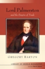 Image for Lord Palmerston and the Empire of Trade (Library of World Biography Series)