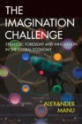 Image for The Imagination Challenge: Strategic Foresight and Innovation in the Global Economy
