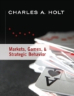Image for Markets, Games, &amp; Strategic Behavior