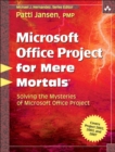 Image for Microsoft Project for mere mortals  : solving the mysteries of Microsoft Office Project