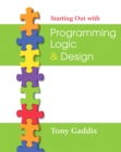 Image for Starting out with programming logic &amp; design