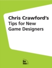 Image for Chris Crawford&#39;s Tips for New Game Designers