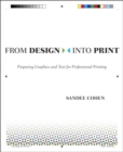 Image for From design into print  : preparing graphics and text for professional printing