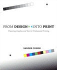 Image for From Design Into Print: Preparing Graphics and Text for Professional Printing