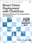 Image for Smart Client deployment with ClickOnce: deploying Windows forms applications with ClickOnce