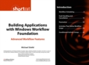 Image for Building Applications With Windows Workflow Foundation (WF): Advanced Workflow Features (Digital Short Cut)