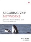 Image for Securing VoIP networks: threats, vulnerabilities, and countermeasures