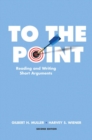 Image for To the point  : reading and writing short arguments