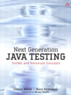 Image for Next generation Java testing: TestNG and advanced concepts