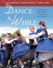 Image for Dance a While : A Handbook for Folk, Square, Contra, and Social Dance