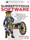 Image for Surreptitious software: obfuscation, watermarking, and tamperproofing for software protection