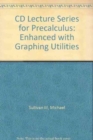 Image for CD Lecture Series for Precalculus : Enhanced with Graphing Utilities