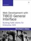 Image for Web development with TIBCO General Interface  : building AJAX clients for Enterprise SOA