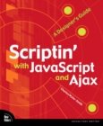 Image for Scriptin&#39; with JavaScript and Ajax  : a designer&#39;s guide