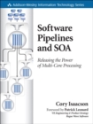 Image for Software pipelines and SOA: releasing the power of multi-core processing