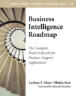 Image for Business intelligence roadmap: the complete project lifecycle for decision-support applications