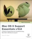 Image for Mac OS X support essentials v10.6  : a guide to supporting and trouble shooting Mac OS X v10.6