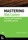 Image for Mastering Web Content: Structure and Presentation with XHTML and CSS