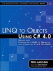 Image for LINQ to objects using C 4.0: using and extending LINQ to objects and parallel LINQ (PLINQ)