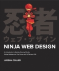 Image for Ninja Web Design : An Introduction to Quickly, Cleverly, Silently Slicing Websites into Tiny Pieces with XHTML and CSS