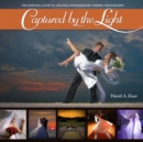 Image for Captured by the light  : the essential guide to creating extraordinary wedding photography