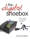 Image for The Digital Shoebox: How to Organize, Find, and Share Your Photos