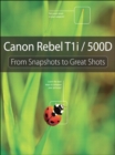 Image for Canon EOS Rebel T2i/550D: From Snapshots to Great Shots