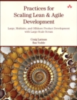 Image for Practices for scaling lean &amp; agile development: large, multisite, and offshore product development with large-scale Scrum