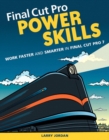 Image for Final cut pro: power skills : work faster and smarter in final cut pro 7