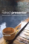 Image for The naked presenter  : delivering powerful presentations with or without slides
