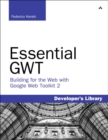 Image for Essential GWT  : building for the web with Google Web Toolkit 2
