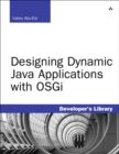 Image for Designing dynamic Java applications with OSGi