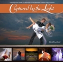 Image for Captured by the Light: The Essential Guide to Creating Extraordinary Wedding Photography