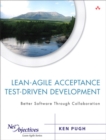 Image for Lean-agile acceptance test-driven development: better software through collaboration