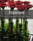 Image for Exposure  : from snapshots to great shots