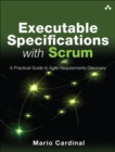 Image for Executable specifications with Scrum  : a practical guide to agile requirements discovery