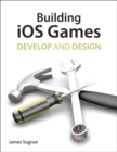 Image for Building iOS games  : develop and design