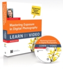 Image for Mastering Exposure in Digital Photography : Learn by Video
