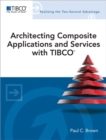 Image for Architecting composite applications and services with TIBCO