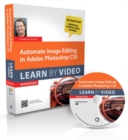 Image for Automate Image Editing in Adobe Photoshop CS5 : Learn by Video