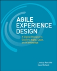 Image for Agile experience design  : a digital designer&#39;s guide to agile, lean, and continuous
