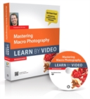 Image for Mastering Macro Photography : Learn by Video