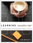 Image for Learning JavaScript  : a hands-on guide to the fundamentals of modern JavaScript