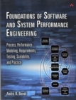 Image for Foundations of software and system performance engineering  : process, performance modeling, requirements, testing, scalability, and practice