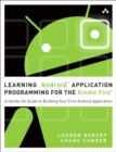 Image for Learning Android application programming for the Kindle Fire  : a hands-on guide to building your first Android application